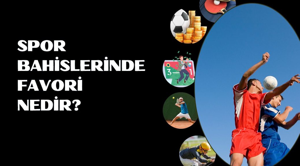 Spor Bahislerinde Favori Nedir